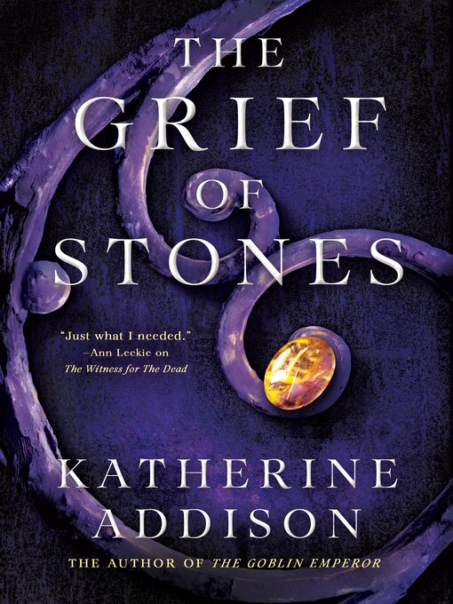 Title details for The Grief of Stones by Katherine Addison - Available